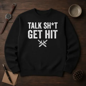 Official Talk Sht Get Hit Crossed Swords Sweater