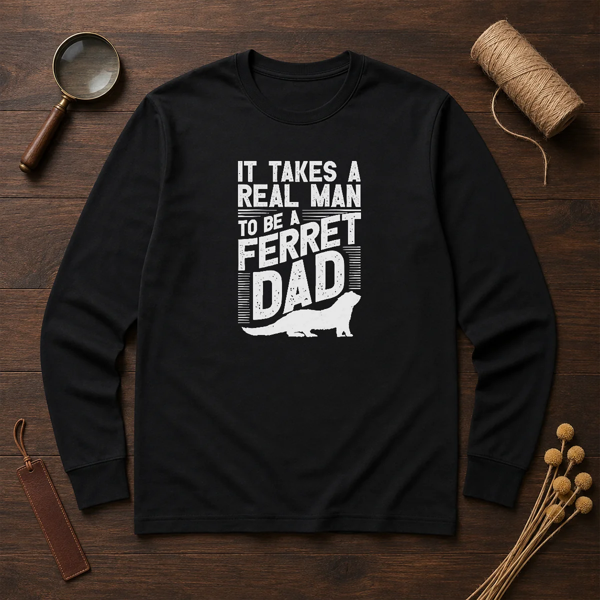 Original It Takes A Real Man To Be A Ferret Dad Pet Owner Long Sleeve Shirt