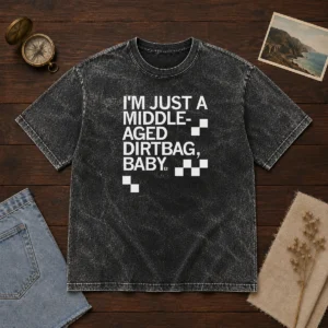 Original Middle Aged Dirt Bag Washed T-Shirt