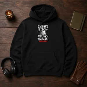 Original Sneaky Bitch Knows Karate Makemebad35 Funny Quote Hoodie
