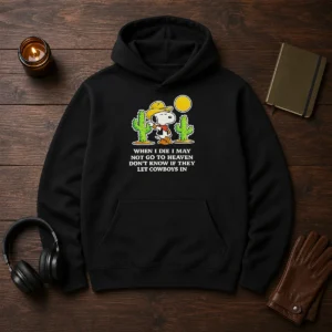 Original Snoopy Cowboy When I Die I May Not Go To Heaven Hoodie
