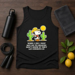 Original Snoopy Cowboy When I Die I May Not Go To Heaven Tank Top
