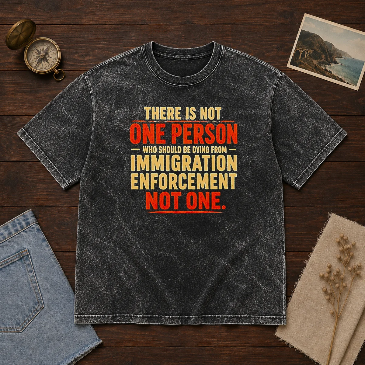Original There Is Not One Person WHO Should Be Dying From Immigration Enforcement printed on a soft washed t shirt in neutral color