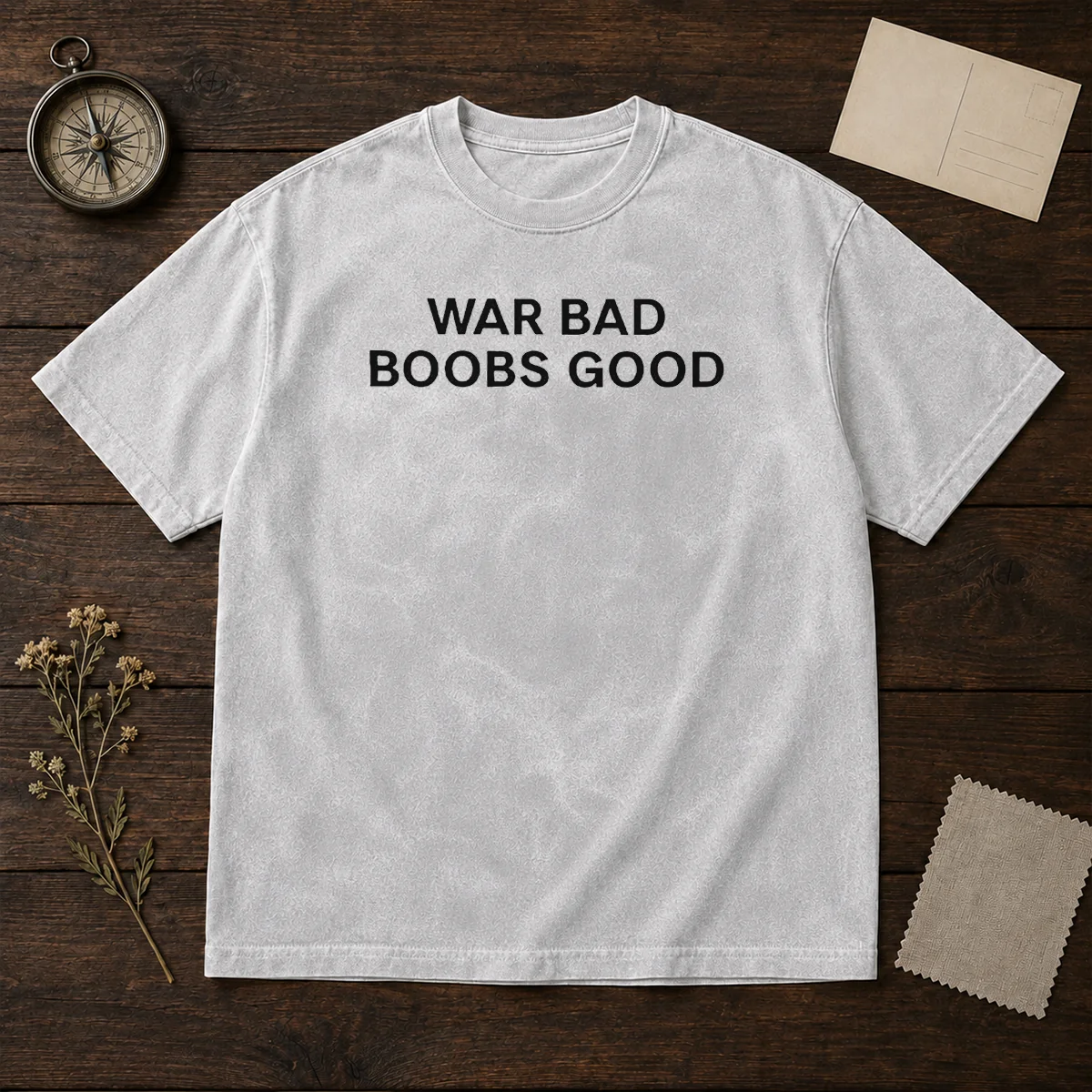 Original War Bad Boobs Good Peace And Love Message Funny Parody Washed T-Shirt