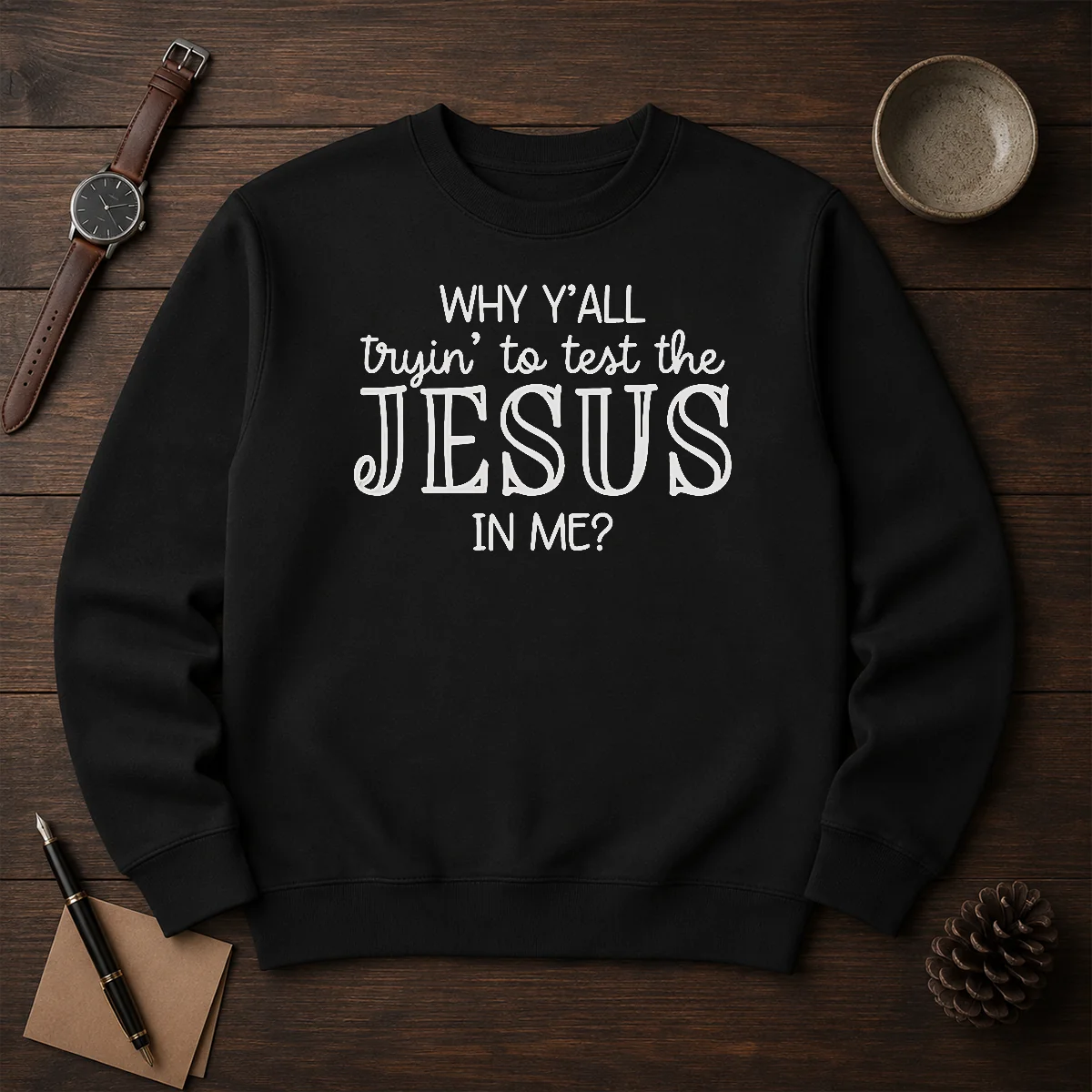Original Why Y'All Trying To Test The Jesus In Me Sweater
