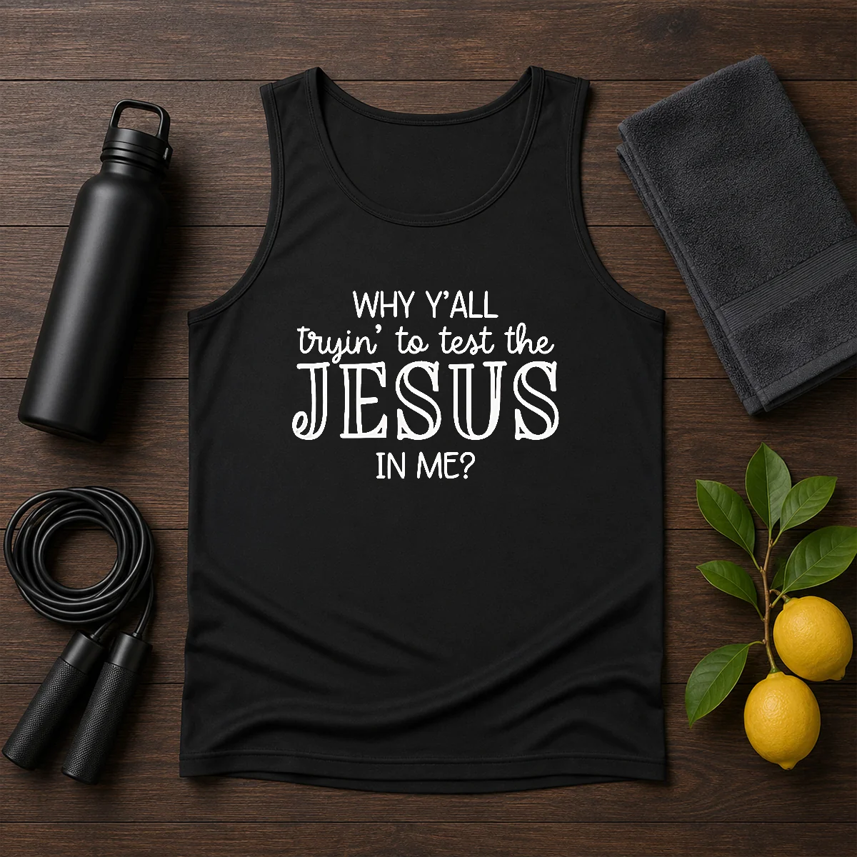 Original Why Y'All Trying To Test The Jesus In Me Tank Top