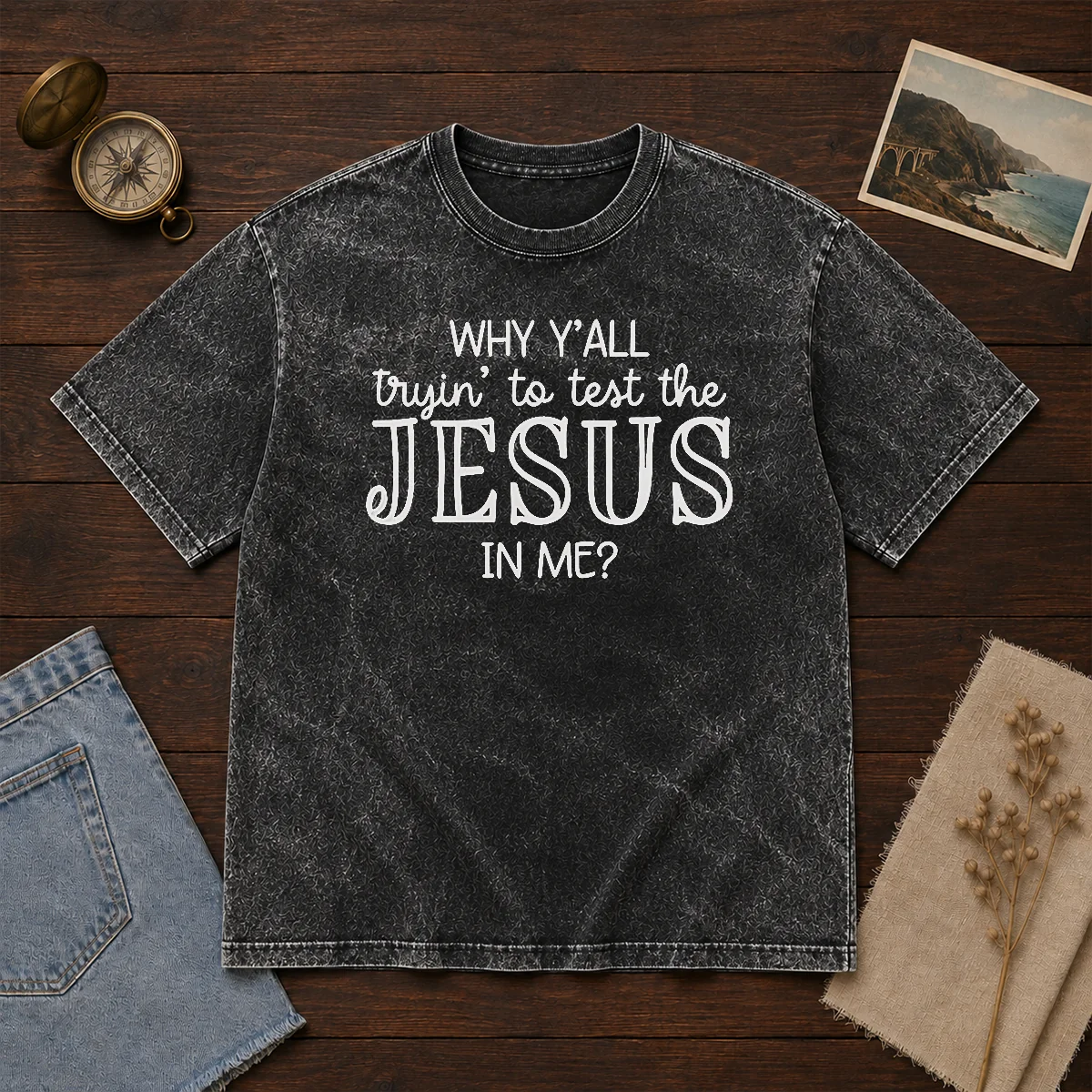 Original Why Y'All Trying To Test The Jesus In Me Washed T-Shirt