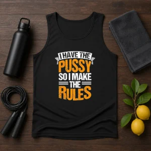 Premium I Have The Pussy Soii Make The Rules Tank Top