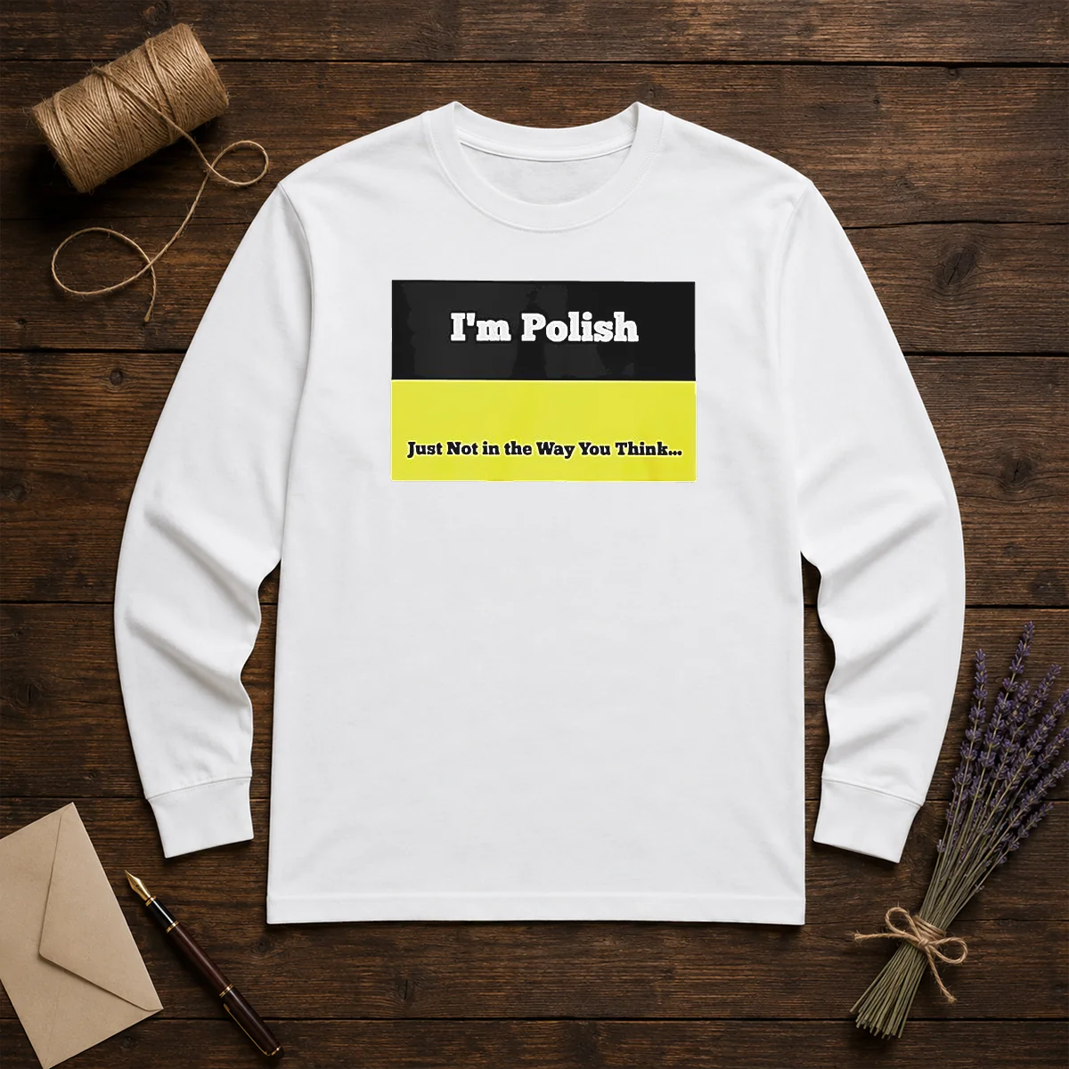 Premium I'M Polish Just Not In The Way You Think Long Sleeve Shirt