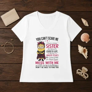 Premium Minion You Cant Scare Me I Have A Crazy B Sister WHO Happens To Cuss A Lot She Has Anger I V-Neck Shirt