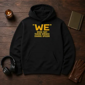 Premium Pitching Philosophy We Work Fast Throw Strikes Change Speeds Hoodie