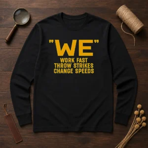 Premium Pitching Philosophy We Work Fast Throw Strikes Change Speeds long sleeve shirt in black with white text design