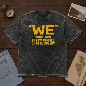 Premium Pitching Philosophy We Work Fast Throw Strikes Change Speeds printed on a soft washed t shirt in light grey