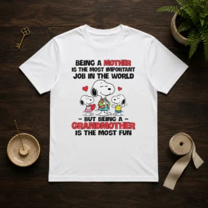 Premium Snoopy Peanuts Being A Mother Is The Most Important Job But Being A Grandmother