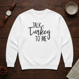 Premium Talk Turkey To Me Thanksgiving Quote Holiday Humor Sweater
