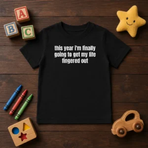 Premium This Year I'M Finally Going To Get My Life Fingered Out Kids T-Shirt
