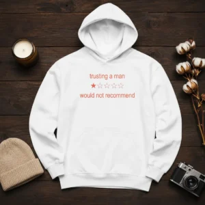 Premium Trusting A Man Would Not Recommend Hoodie