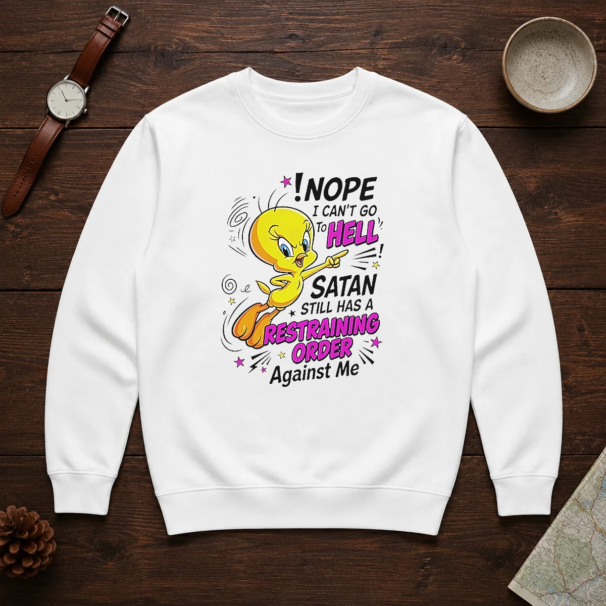 Premium Tweety Nope I Can'T Go To Hell Satan Still Has A Restraining Order Against Me Sweater