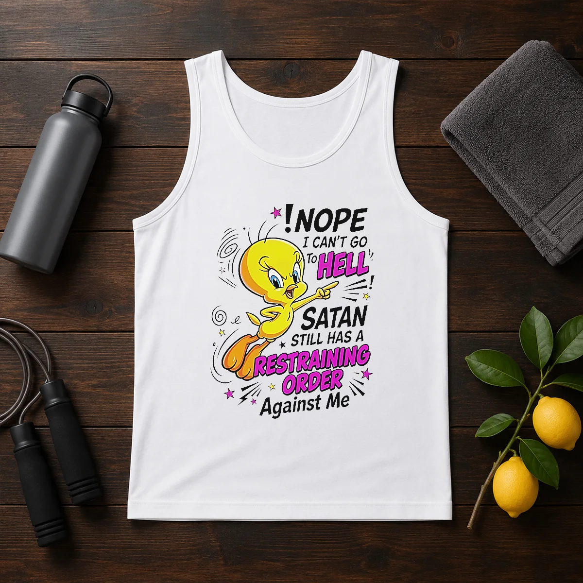 Premium Tweety Nope I Can'T Go To Hell Satan Still Has A Restraining Order Against Me Tank Top