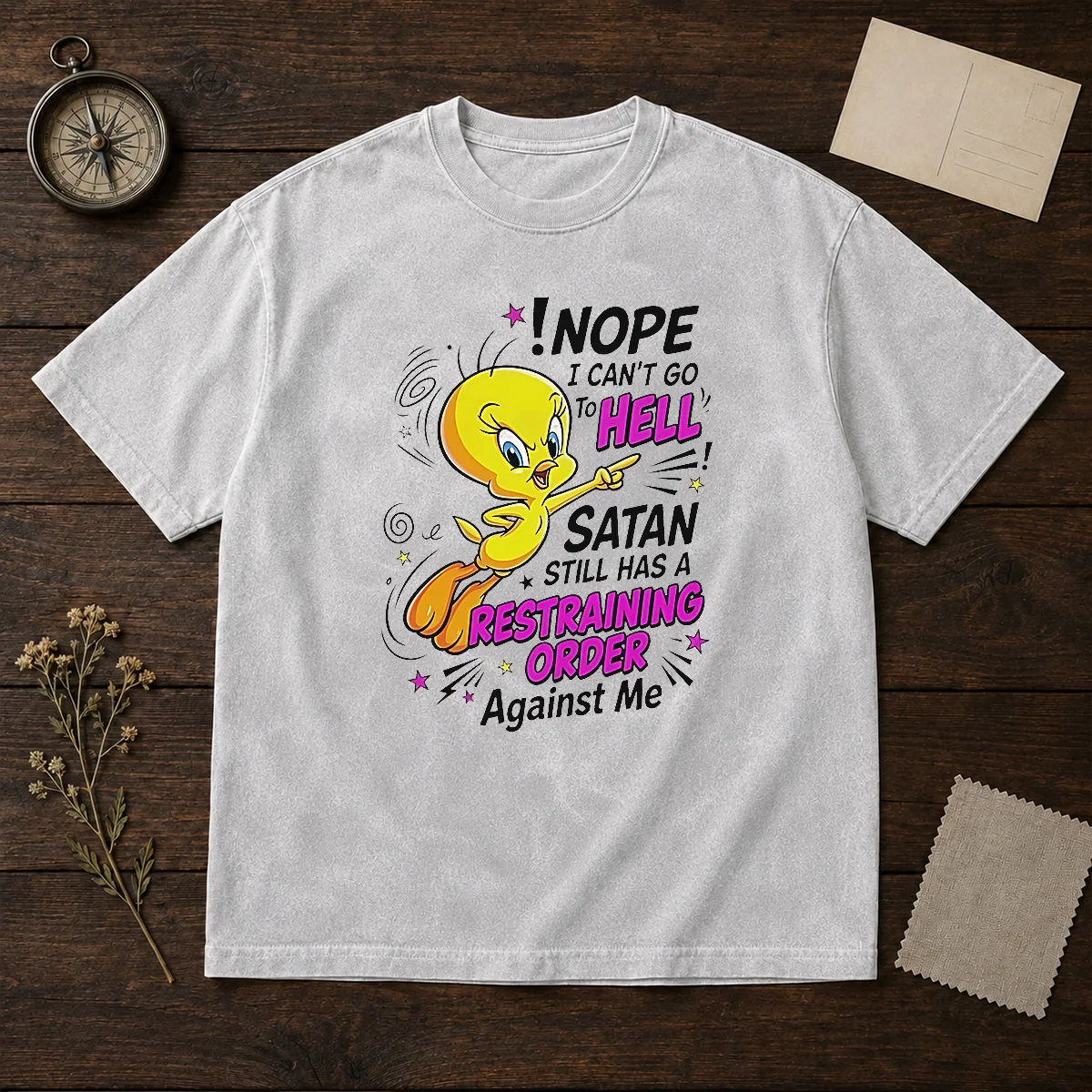Premium Tweety Nope I Can'T Go To Hell Satan Still Has A Restraining Order Against Me Washed T-Shirt