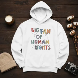 Pretty Big Fan Of Human Rights Activism Social Justice Hoodie