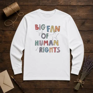 Pretty Big Fan Of Human Rights Activism Social Justice long sleeve shirt in black with bold white text