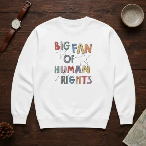 Pretty Big Fan Of Human Rights Activism Social Justice Sweater