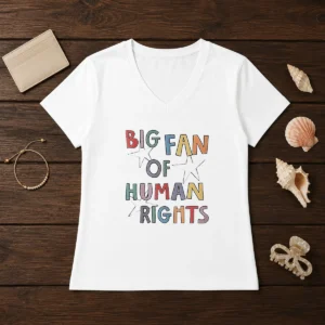 Pretty Big Fan Of Human Rights Activism Social Justice V-Neck Shirt