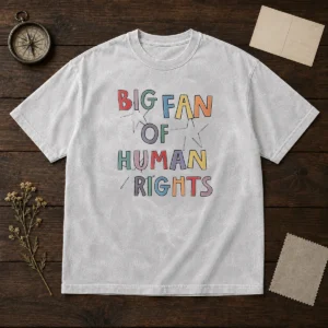 Pretty Big Fan Of Human Rights Activism Social Justice Washed T-Shirt