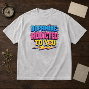 Pretty Dopamine Addicted To You Pixel Love Washed T Shirt showing front graphic on soft cotton fabric