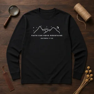 Pretty Faith Can Move Mountains Matthew 17 20 Mountain Long Sleeve Shirt