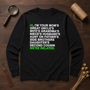 Pretty Hi I'M Your Mom'S Great Uncle'S Wife'S Grandma'S Niece'S Husband'S long sleeve shirt in white, front view