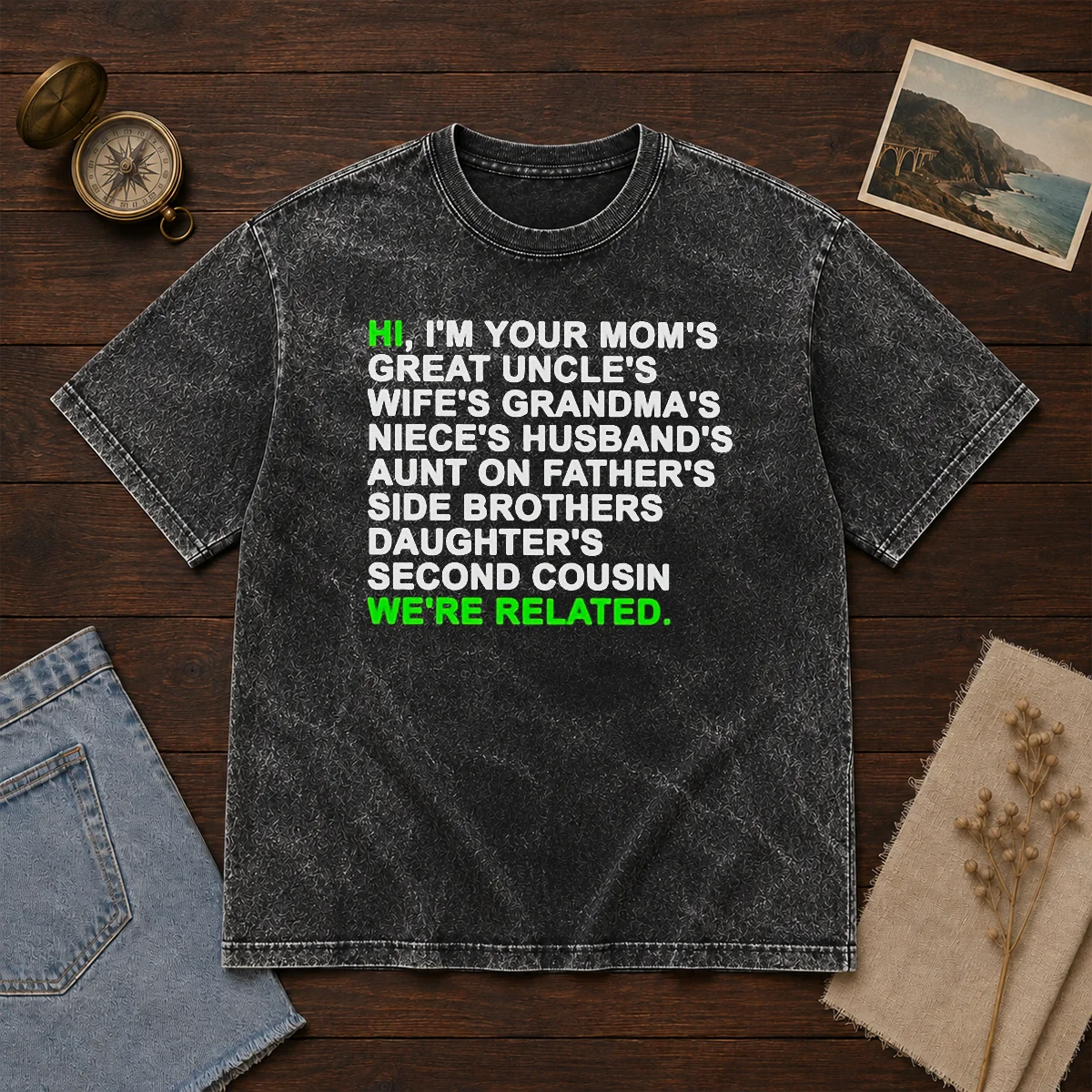 Pretty Hi I'M Your Mom'S Great Uncle'S Wife'S Grandma'S Niece'S Husband'S Washed T-Shirt