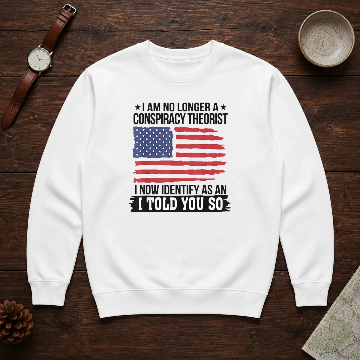 Pretty I Am No Longer A Conspiracy Theorist I Now Identify As An I Told You So sweater in black, long-sleeve crewneck garment