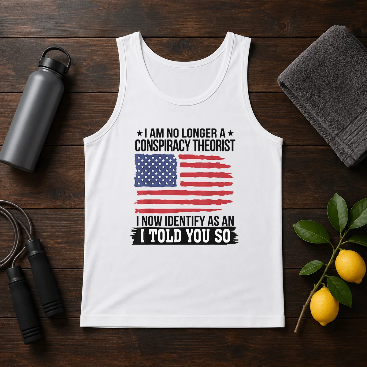 Pretty I Am No Longer A Conspiracy Theorist I Now Identify As An I Told You So tank top in black, sleeveless casual wear