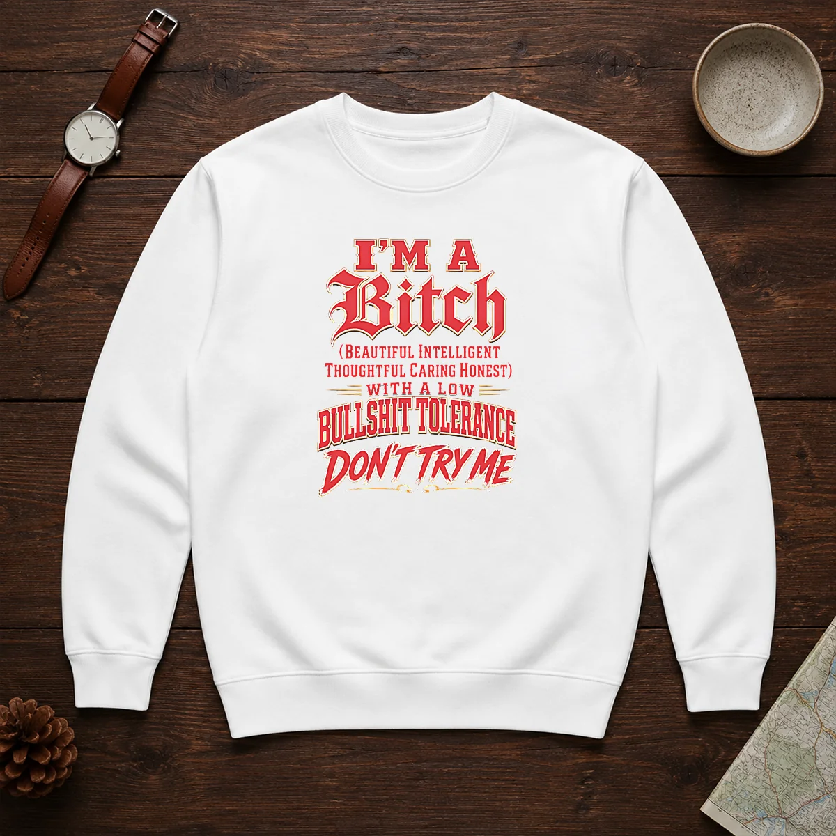 Pretty I'M A Bitch Beautiful Intelligent Thoughtful Caring Honest With A Low Bullshit Tolerance Sweater