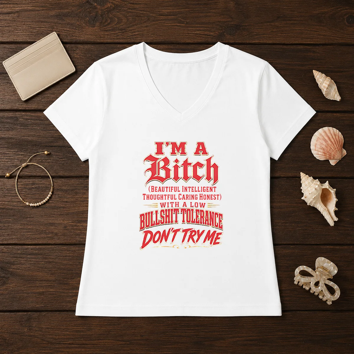 Pretty I'M A Bitch Beautiful Intelligent V-Neck Shirt Pretty I'M A Bitch Beautiful Intelligent V-Neck Shirt