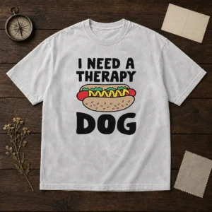 Pretty I Need A Therapy Dog Hot Dog Pun Food Washed T-Shirt