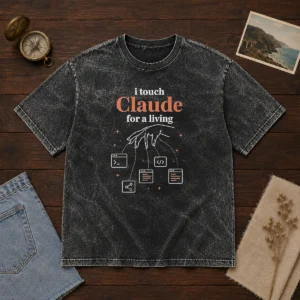 Pretty I Touch Claude For A Living Programmer Washed T-Shirt