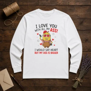 Pretty Minion I Love You Ass With All My I Would Say Heart But My Ass Is Bigger long sleeve shirt in heather gray