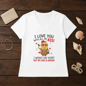 Pretty Minion I Love You Ass With All My I Would Say Heart But My Ass Is Bigger V-Neck Shirt