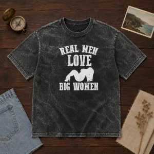 Pretty Real Men Love Big Women Distressed Slogan printed on a soft washed t shirt in vintage style