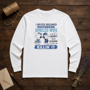 Pretty Snoopy Spoiled Wife Of A Grumpy Old Husband Killin It Long Sleeve Shirt