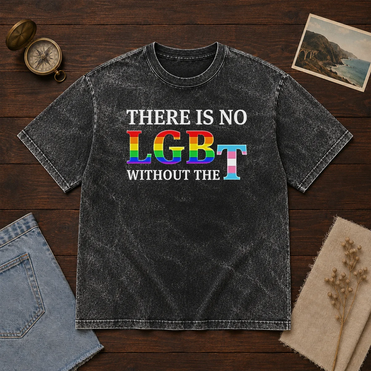 Pretty There Is No LGBT Without The Washed T-Shirt