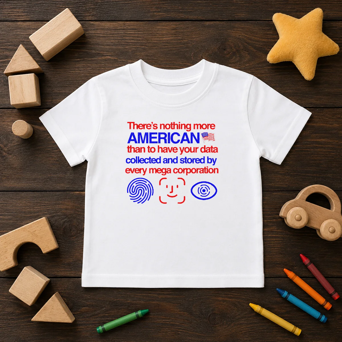 Pretty There Is Nothing More American Than To Have Your Data Collected And Stored By Every Mega Corporation Kids T-Shirt