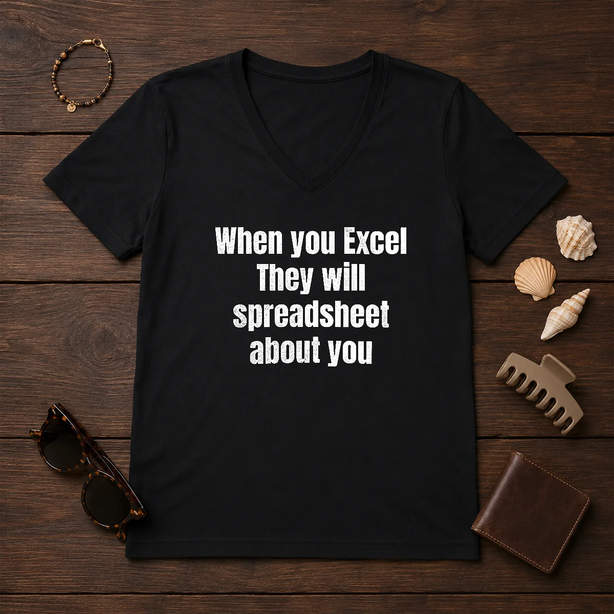 Pretty When You Excel They Will V-Neck Shirt Pretty When You Excel They Will V-Neck Shirt