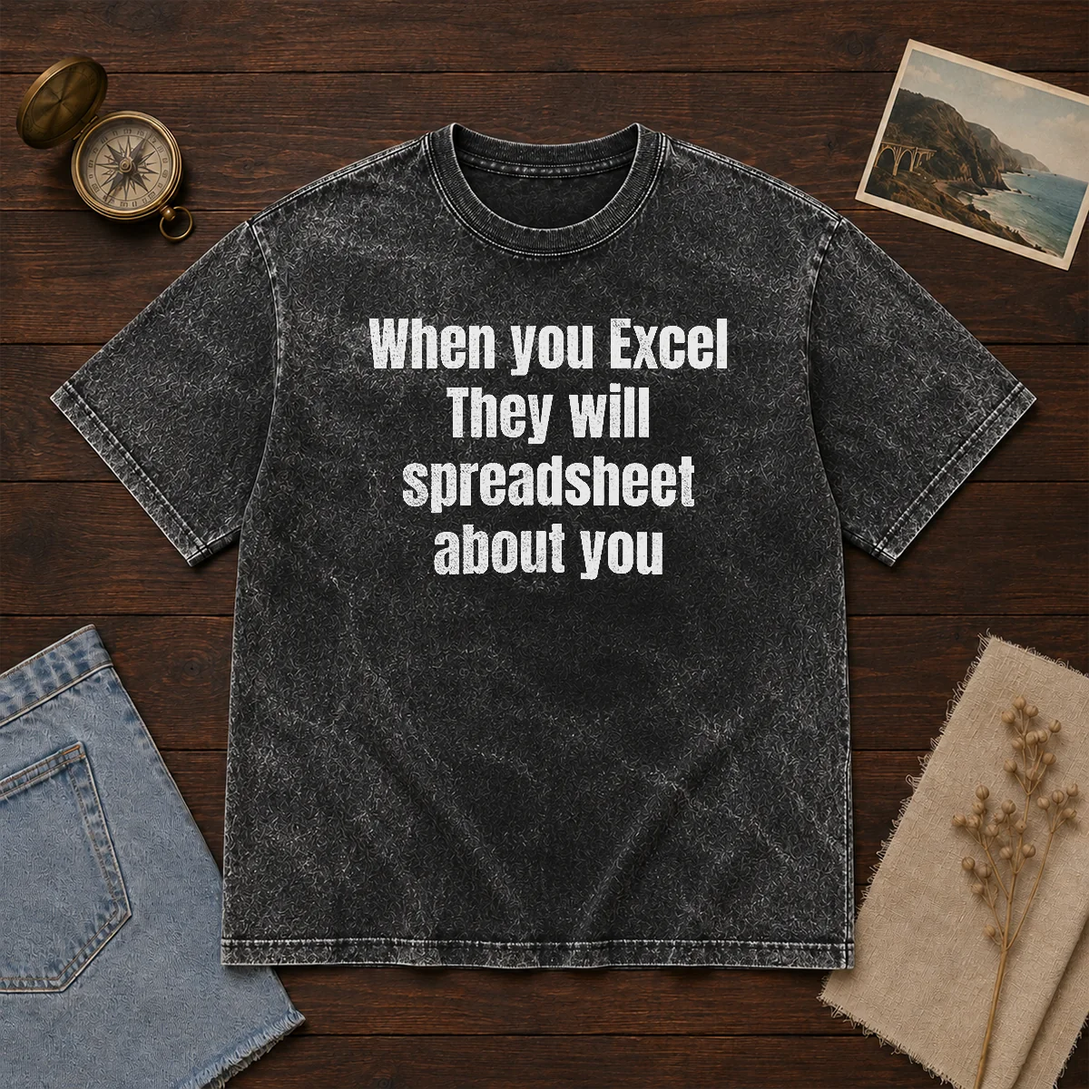Pretty When You Excel They Will Spreadsheet About You Washed T-Shirt