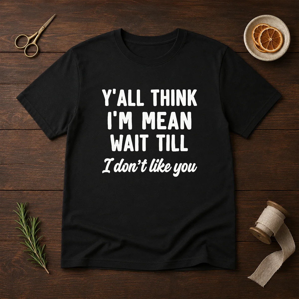 Pretty Y'All Think I'M Mean Wait Shirt Pretty Y'All Think I'M Mean Wait Shirt