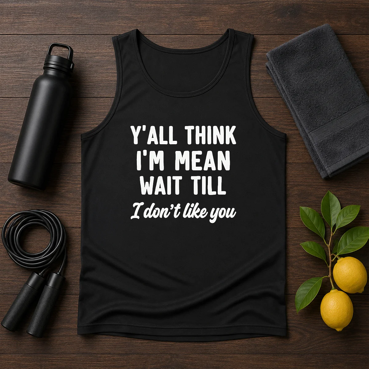 Pretty Y'All Think I'M Mean Wait Till I Don'T Like You Tank Top