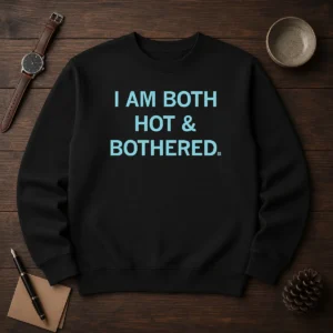 Top I Am Both Hot And Bothered Sweater